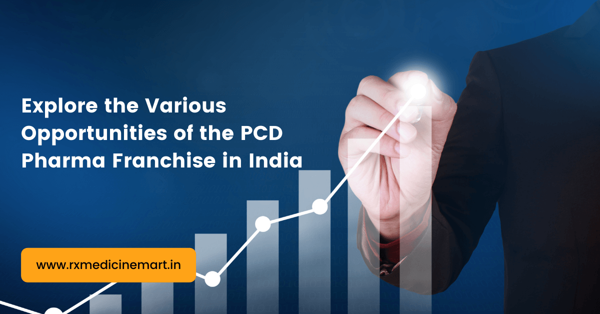 Various Opportunities of the PCD Pharma Franchise in India